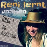 Reni lernt #nähen | Die Must-haves (Ausrüstung) für Einsteiger