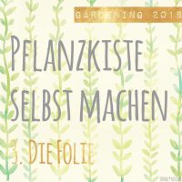 Gardening 2018 | Pflanzkiste selbst machen | Die Folie