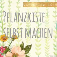 Gardening 2018 | Pflanzkisten selbst machen